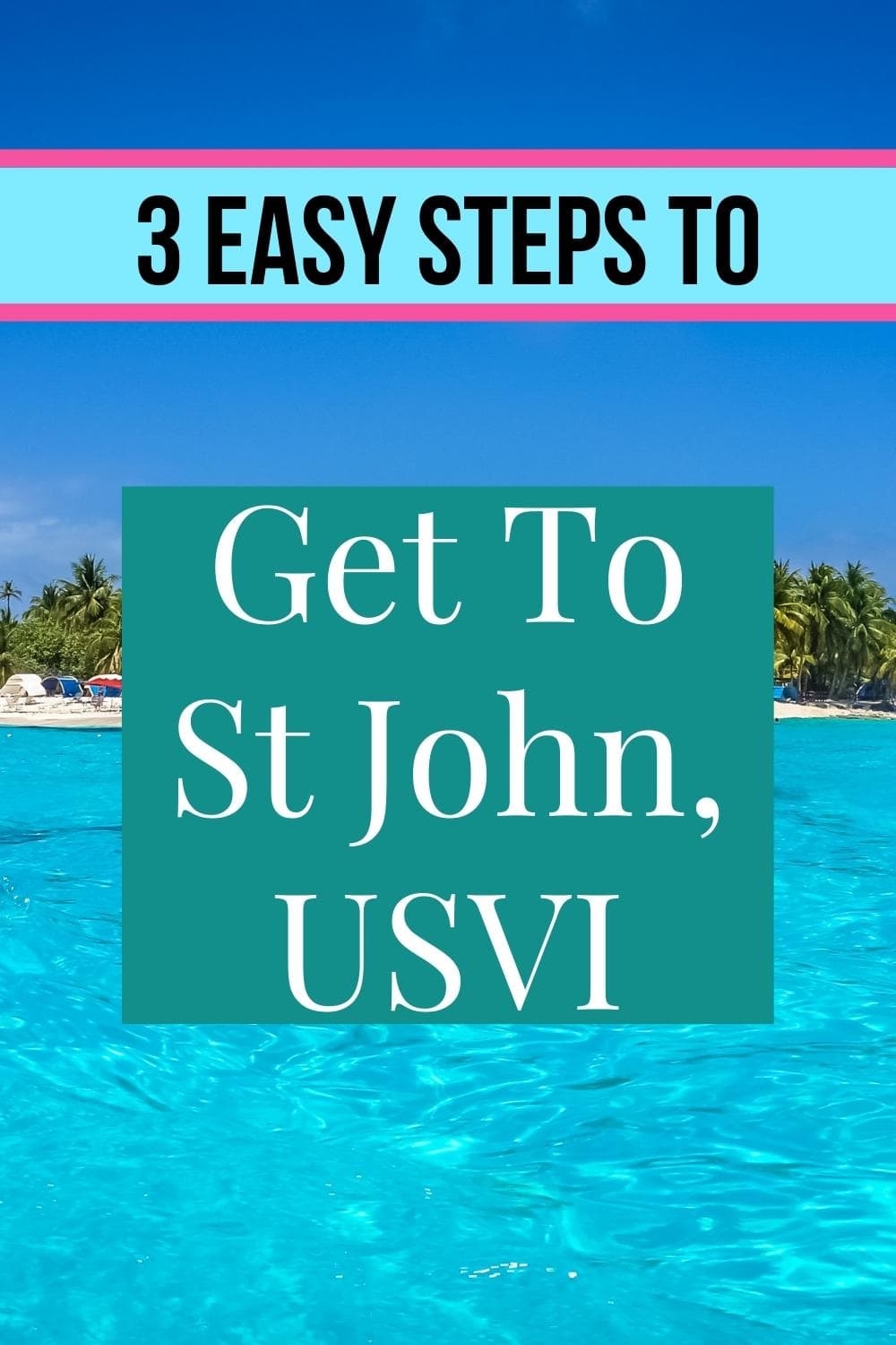 How to Get to St John, USVI in 3 Easy Steps