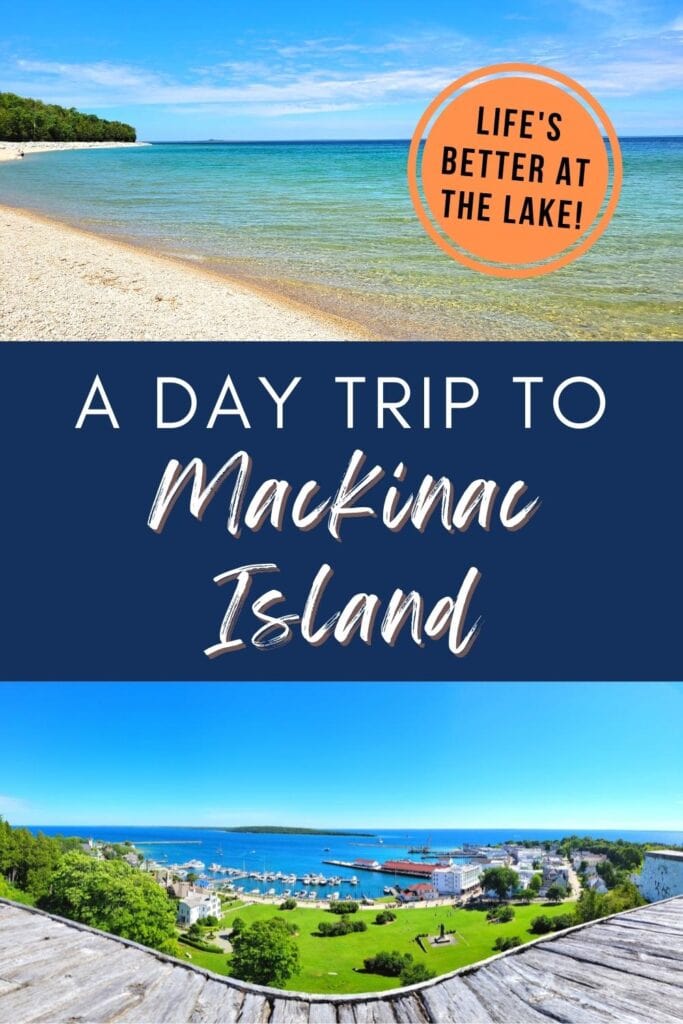 A view of blue Lake Huron and an aerial view over the town and harbor with text "A Day Trip to Mackinac Island: Life's Better at the Lake!"