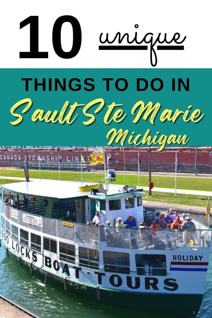 A photo of a tour boat in the Soo Locks with text overlay "10 Unique Things to Do in Sault Ste Marie, Michigan"