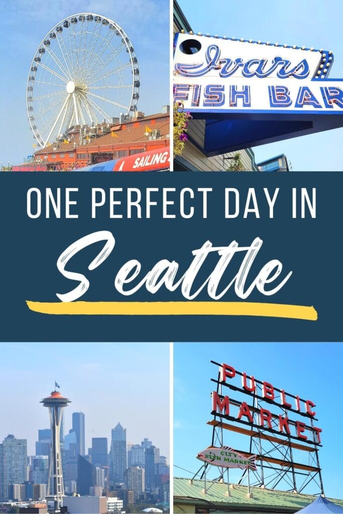 Four photos of things to do in Seattle: the Great Wheel, Ivars Fish Bar, Pike Place Market, and the Seattle skyline, with text One Perfect Day in Seattle