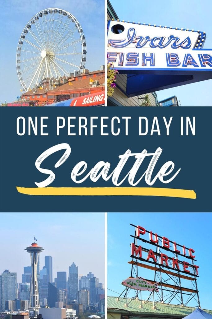 Four photos of things to do in Seattle: the Great Wheel, Ivars Fish Bar, Pike Place Market, and the Seattle skyline, with text One Perfect Day in Seattle