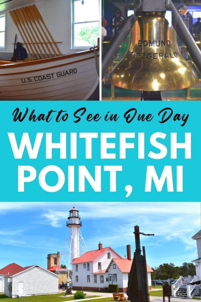 Collage of the Edmund Fitzgerald bell, a old Coast Guard rowboat display, and a view of the Whitefish Point museum campus and lighthouse with text "What to See in One Day at Whitefish Point, MI"