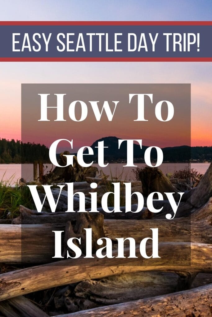 A sunrise photo of Whidbey Island with text How to Get to Whidbey Island: Easy Seattle Day Trip!