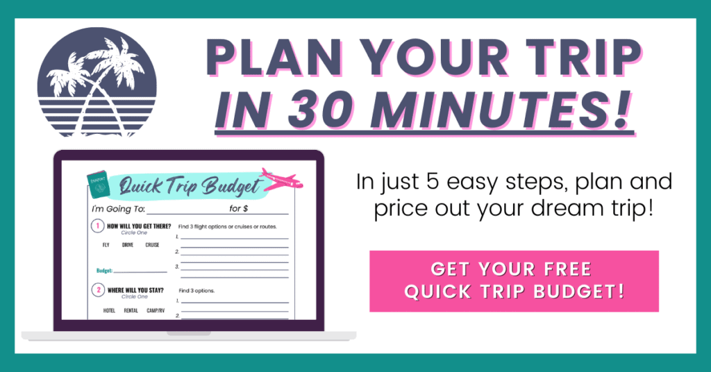 Plan Your Trip in 30 Minutes! In just 5 easy steps, plan and price out your dream trip! Get Your Free Quick Trip Budget! with a mockup showing the one-page printable