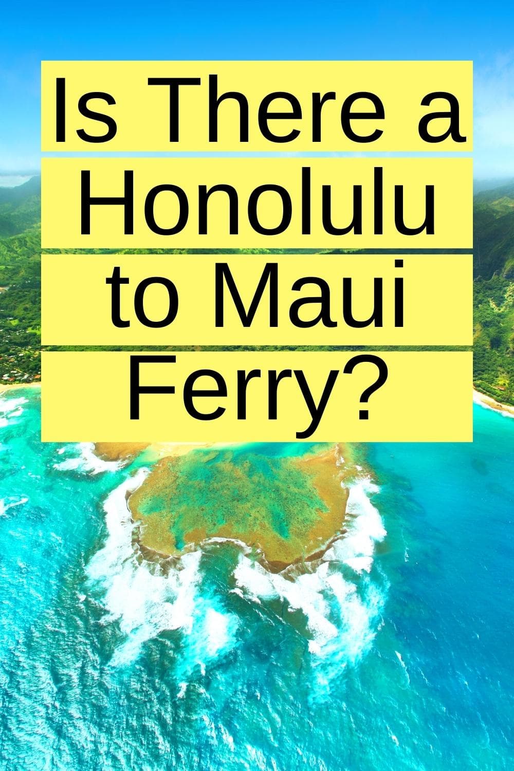 Is There a Ferry from Honolulu to Maui? Not Anymore. Here\'s What to Do Instead.