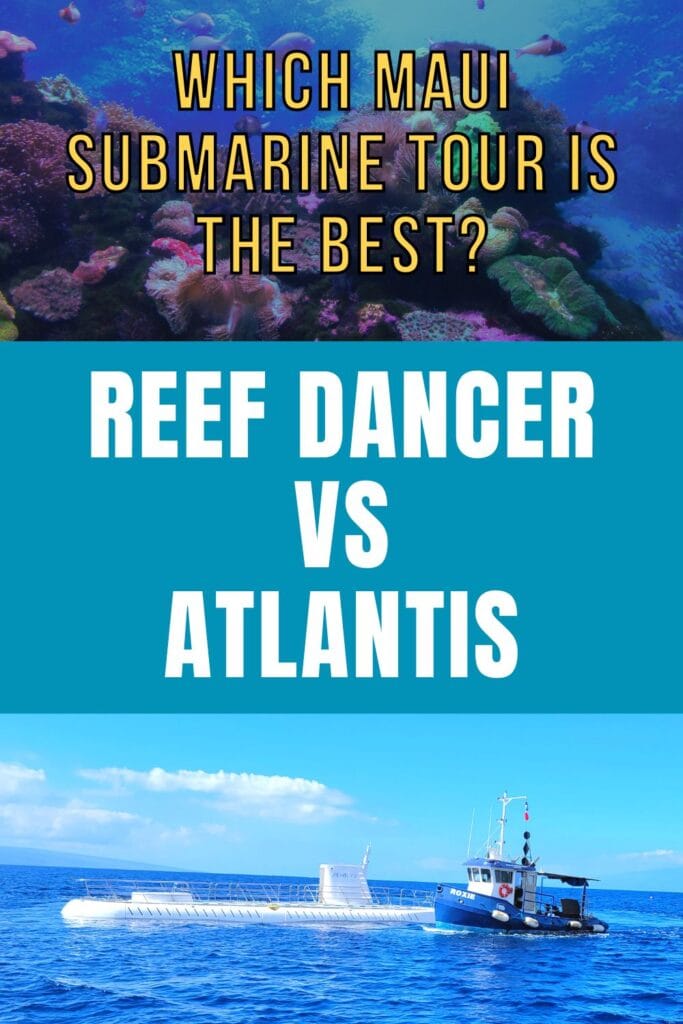 Photos of a coral reef and a white submarine being towed by a tug boat, with text overlay Which Maui Submarine Tour is the Best: Reef Dancer vs Atlantis